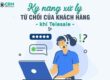 Kỹ năng xử lý từ chối của khách hàng khi Telesale
